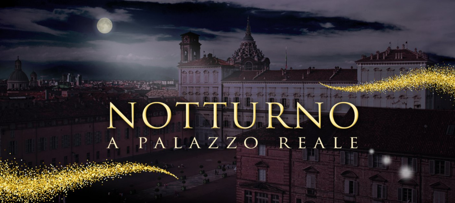 Notturno a Palazzo Reale <br> Un'apertura esclusiva serale ogni mese